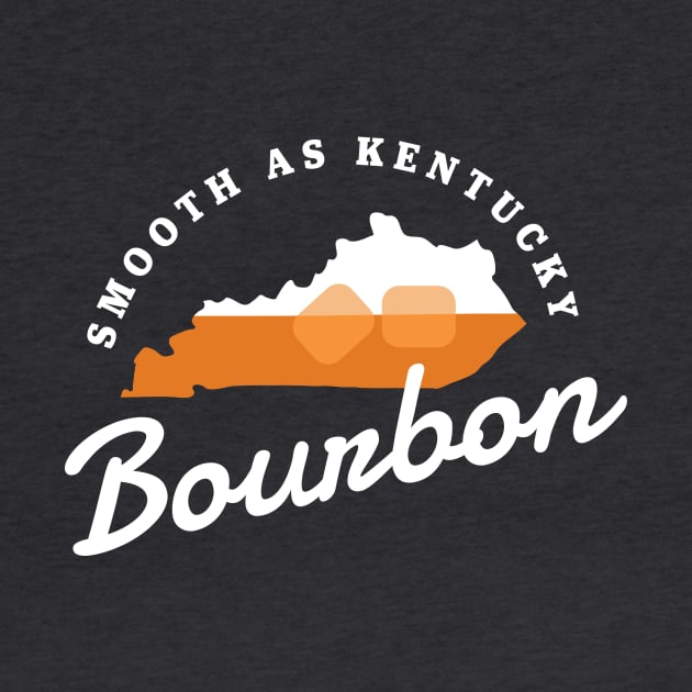 Kentucky Bourbon Smooth As Kentucky Bourbon KY Whiskey by PodDesignShop